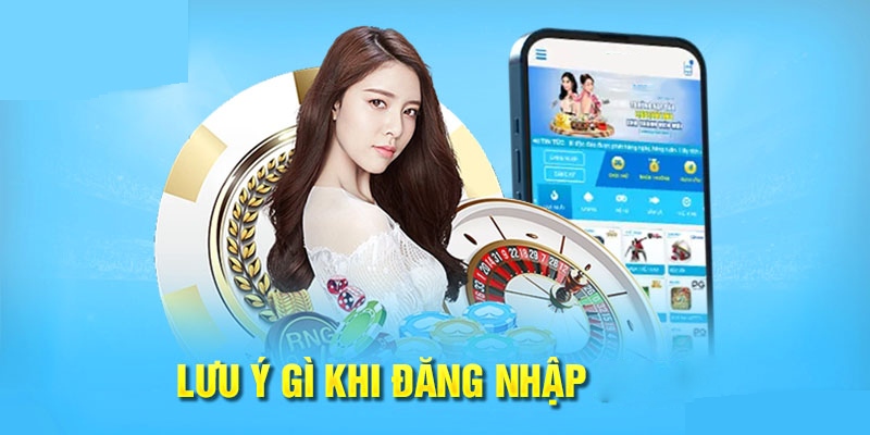 Lưu ý quan trọng cần nắm để đăng nhập được suôn sẻ nhất