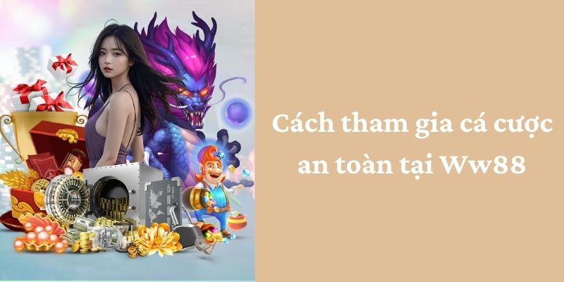 Cách tham gia cá cược an toàn